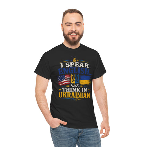 I Speak English… but Think in Ukrainian tshirt | Stand with Ukraine